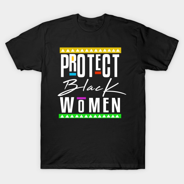 Protect Black Women T-Shirt by Corecustom